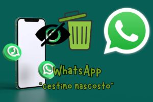 WhatsApp, cestino nascosto